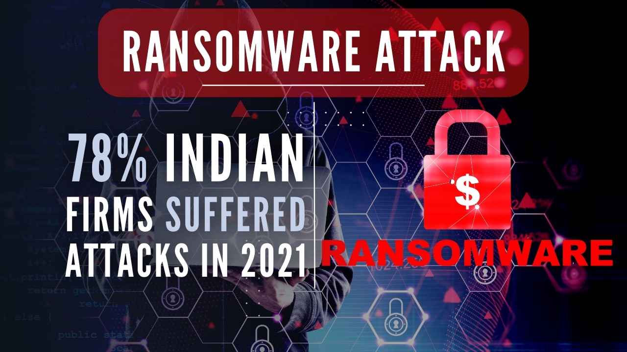 Ransomware attack: 78% Indian organizations suffered attacks in 2021 ...