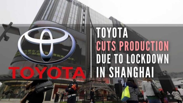 Toyota's announcements came as Shanghai is in its sixth week of an intensifying lockdown that has made it increasingly difficult for manufacturers to operate