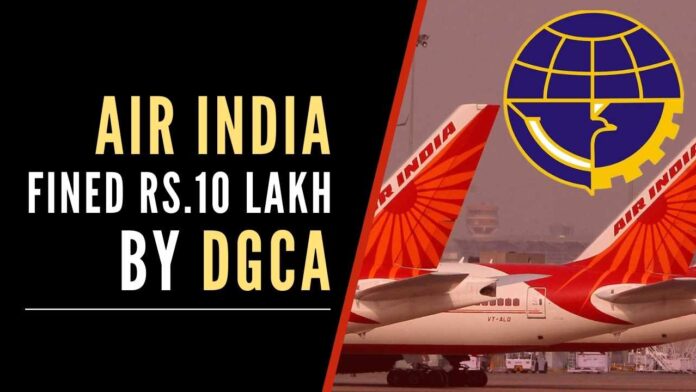 DGCA has levied the penalty, and has advised Air India to immediately put systems in order to resolve the issue