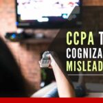 The CCPA has taken 113 actions, of which 57 are notices for misleading advertisements, 47 notices relate to unfair trade practices and nine are for violation of consumer rights