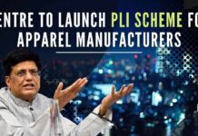 Move aims to give a further boost to manufacturing and exports of apparel, commerce and industry minister Piyush Goyal said at an industry event