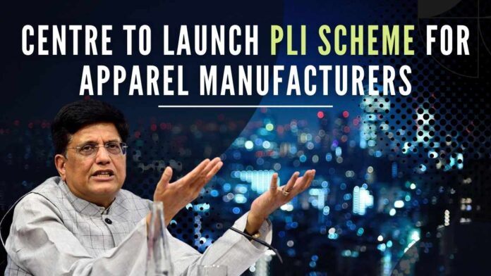 Move aims to give a further boost to manufacturing and exports of apparel, commerce and industry minister Piyush Goyal said at an industry event