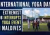 Earlier, the announcement of hosting an event to commemorate International Day of Yoga faced stern criticism from some extremists who had threatened against hosting the event