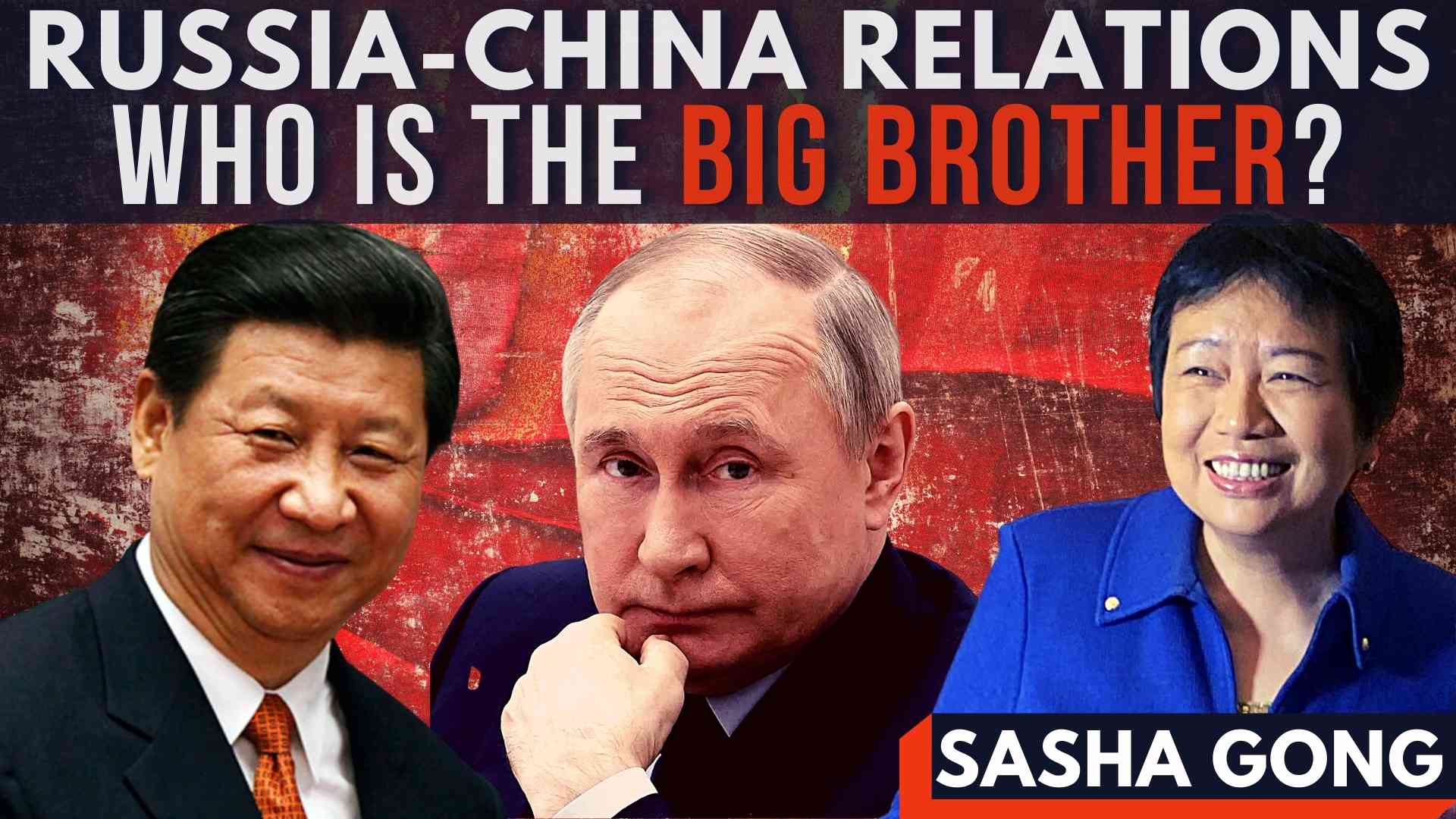 RussiaChina Relations I Who is the Big Brother? Sasha Gong unravels
