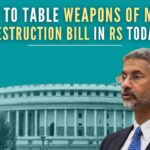 Union Minister for External Affairs Dr. S Jaishankar will move the Bill to amend the Weapons of Mass Destruction and their Delivery Systems