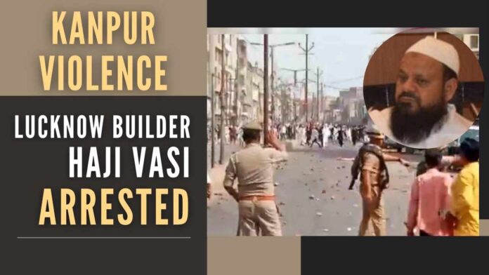The Kanpur administration had demolished one of the illegal buildings of Haji Wasi after the violence