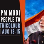 To strengthen the ‘Har Ghar Tiranga’ movement, PM Modi on Friday urged people to hoist or display the tricolour at homes between August 13 and 15