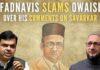 A war of words erupted between Maharashtra DY CM Fadnavis and Owaisi over the contribution of Veer Savarkar to the freedom struggle