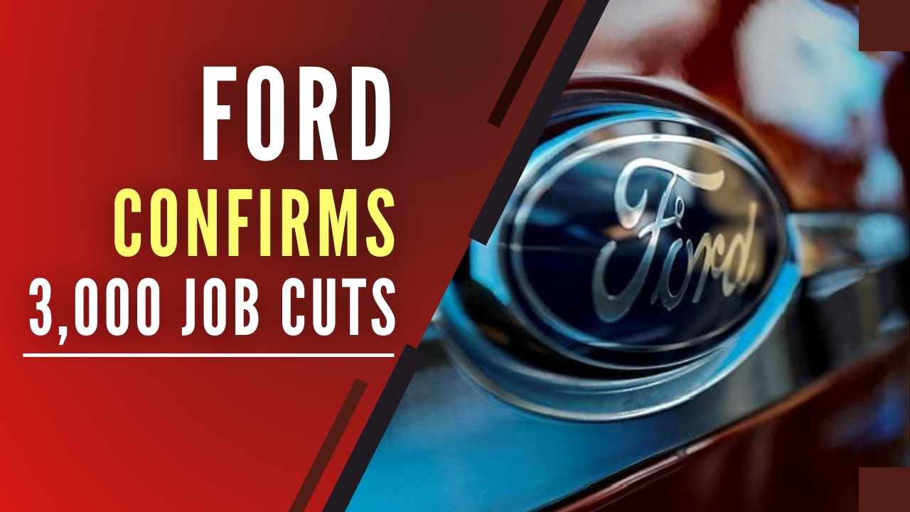 Ford to lay off 3,000 employees in India, US and Canada to slash costs