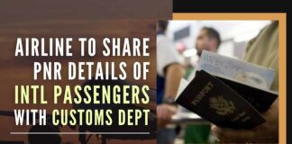 To improve surveillance, airlines were asked by GOI to share PNR details with Customs Dept