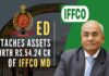 The federal agency said in a statement that a provisional order has been issued under the Prevention of Money Laundering Act to attach IFFCO MD U S Awasthi's assets