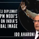 Ido Aharoni said, “PM Narendra Modi’s visit to Israel was hugely important not just for Israelis and Indians but also for the international community