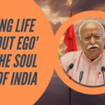 "Spirituality is the soul of India and "living life without ego" was the soul of India, Bhagwat added