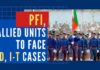 PFI and its affiliates maintain a large number of bank accounts and receive money through its well-wishers based in India and abroad