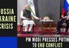 Putin told PM Modi that he is aware of India's concerns over his country's conflict with Ukraine, and wanted war to end