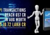 The country crossed 6 billion transactions for the first time last month, logging 6.28 billion transactions worth Rs.10.62 lakh crore
