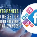 The panels will settle issues that users may have against the way social media platforms initially addressed their complaints regarding content and other matters