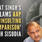 Speaking to reporters, Harbhajan Singh Dhatt said, "This is an insult to Shaheed Bhagat Singh and other freedom fighters. How can he compare Sisodia and Satyendar Jain to Singh? Kejriwal should withdraw the statemen