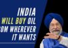 Union Minister of Petroleum and Natural Gas Hardeep Singh Puri asserted that India will continue to purchase oil from whichever country it has to