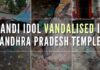 In an incident hurting Hindu sentiments in Andhra Pradesh, a Nandi idol in a prominent Shiva temple in Kanaparthi Village of the Prakasam district was vandalized
