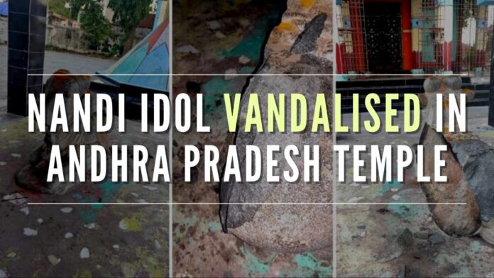 In an incident hurting Hindu sentiments in Andhra Pradesh, a Nandi idol in a prominent Shiva temple in Kanaparthi Village of the Prakasam district was vandalized