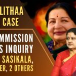 Justice Arumughaswamy Commission in its reports stated that close aids of the former CM have been found at fault and an investigation should be ordered against them