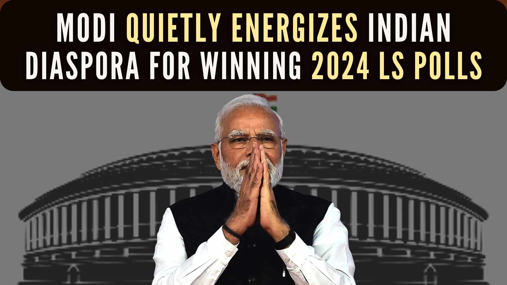 Narendra Modi quietly energizes Indian diaspora for winning 2024 Lok