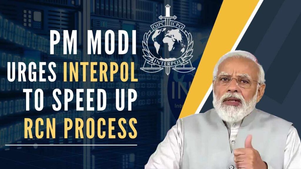 Prime Minister Modi urges Interpol to speed up Red Corner Notices