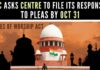 The bench adjourned the matter asking the Union of India to file a response by 31st October 2022