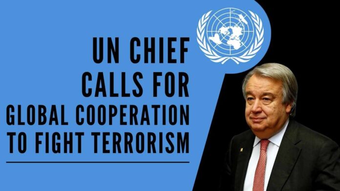 Guterres termed terrorism as an 'absolute evil' and claimed that no reasons or grievances can justify the act