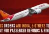 Air India is among the six airlines that have agreed to cough up a total of over USD 600 million as refunds