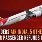 Air India is among the six airlines that have agreed to cough up a total of over USD 600 million as refunds