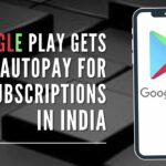 Google Play's new UPI Autopay feature will help people make recurring payments using any UPI application that supports the feature