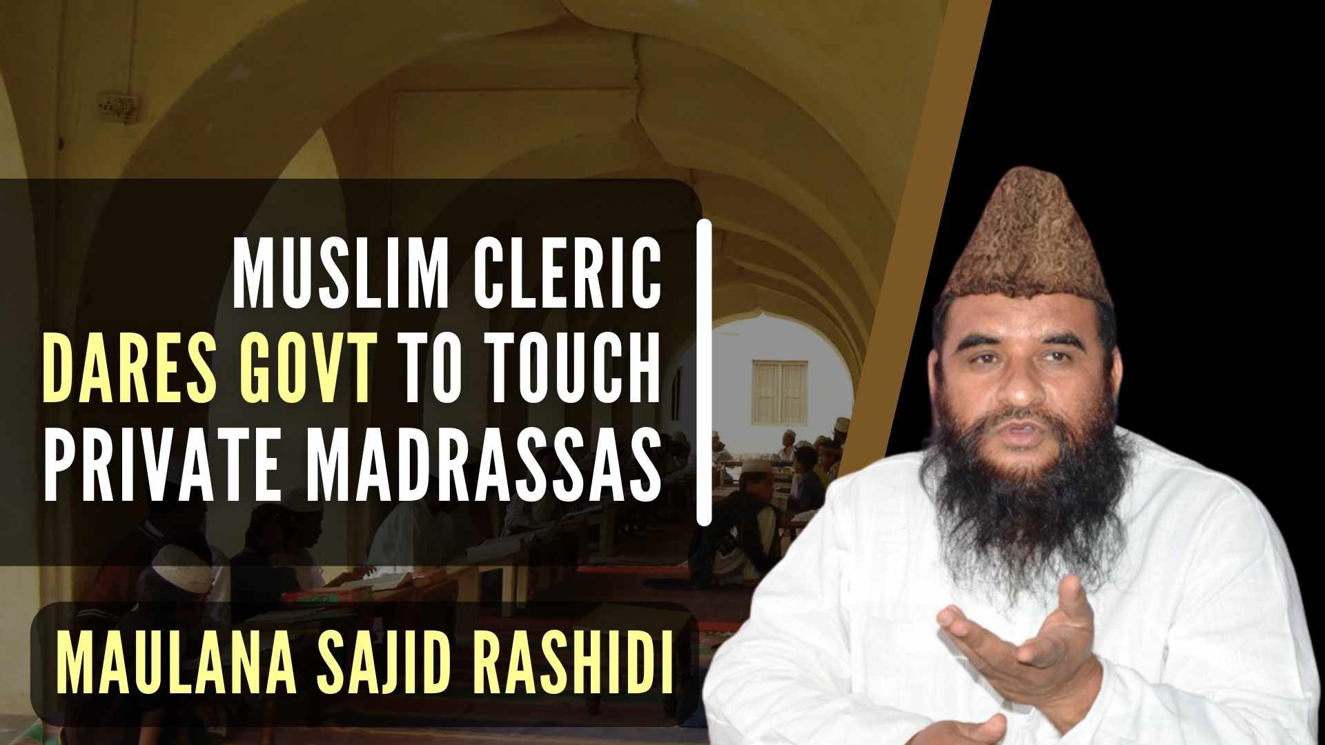A Muslim cleric made a controversial statement saying the governments dared to touch the private madrassas, the country will burn