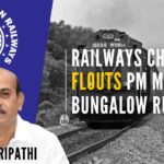 Railways Chairman flouts PM Modi’s Bungalow rules