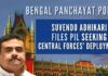 BJP's Suvendu Adhikari moves Calcutta High Court seeking deployment of Central Forces in upcoming elections