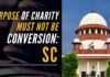 A bench headed by justice Shah said if somebody wants help then that person should be helped, and pointed out that people convert for various reasons, but "allurement is dangerous"