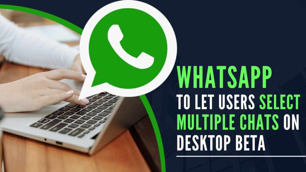WhatsApp to Let Users Select Multiple Chats on Desktop Beta