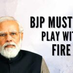 BJP must not play with fire