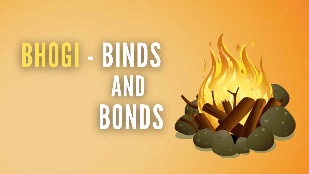Bhogi - Binds and Bonds