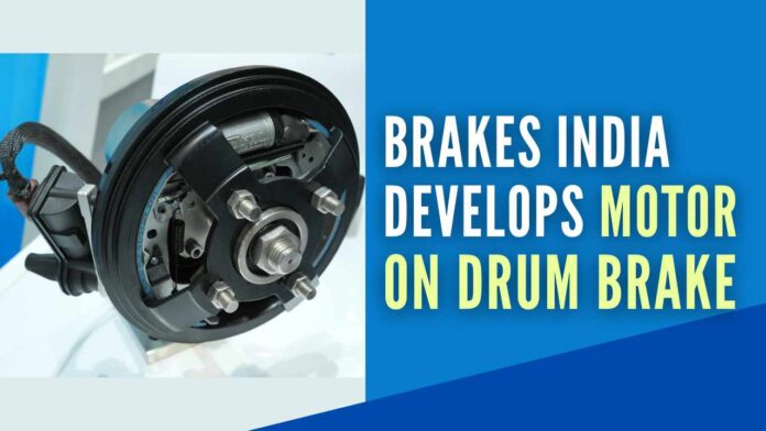 Brakes India Private Ltd develops motor on drum brake