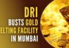 Continuing the focus on dismantling the gold smuggling networks, a melting facility for smuggled gold was busted by DRI