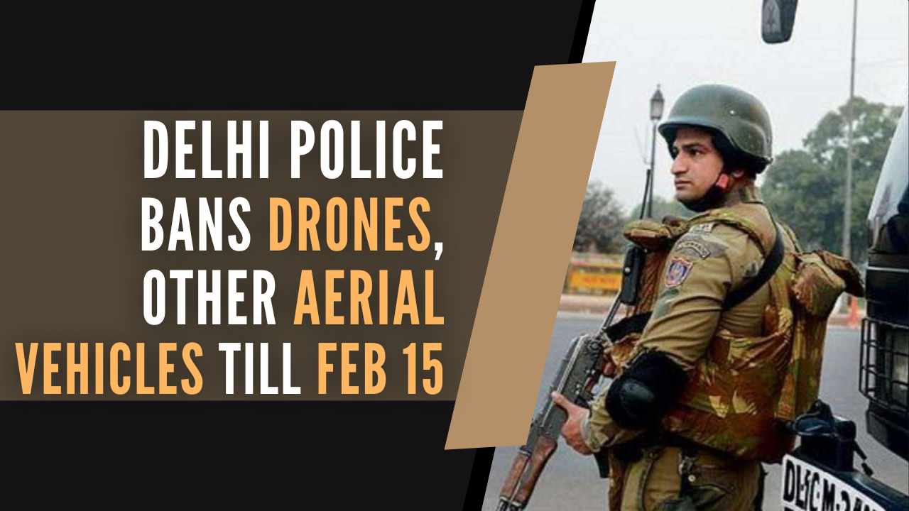 Delhi Police Commissioner issued the order, prohibiting the flying of aerial vehicles