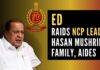 As the raids started, angry NCP activists gathered outside Mushrif's home and staged vociferous protests, raised slogans against the BJP, the government and the probe agencies