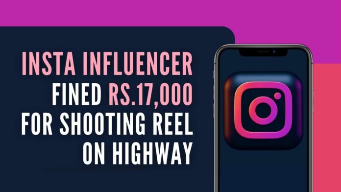Instagram influencer fined Rs. 17,000 for shooting reel on highway