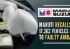 Maruti Suzuki has warned customers of the suspected vehicles not to drive or use the vehicle till the affected part is replaced