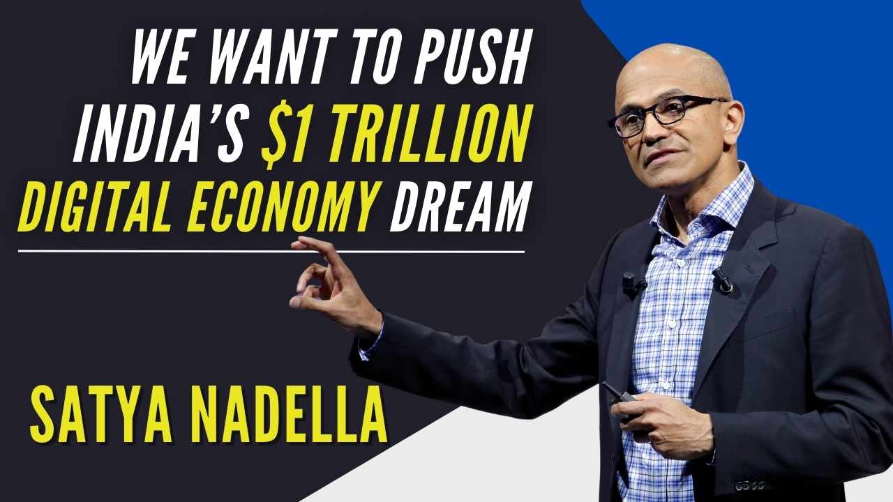 Satya Nadella: We Want to Push India's $1 Trillion Digital Economy Dream