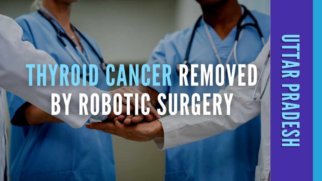 UP Doctors Perform Robotic Surgery to Remove Thyroid Cancer