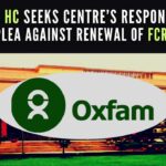 Centre has shut down all available options for Oxfam India to seek renewal of their registration