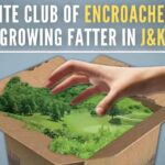 Elite club of encroachers growing fatter in Jammu and Kashmir